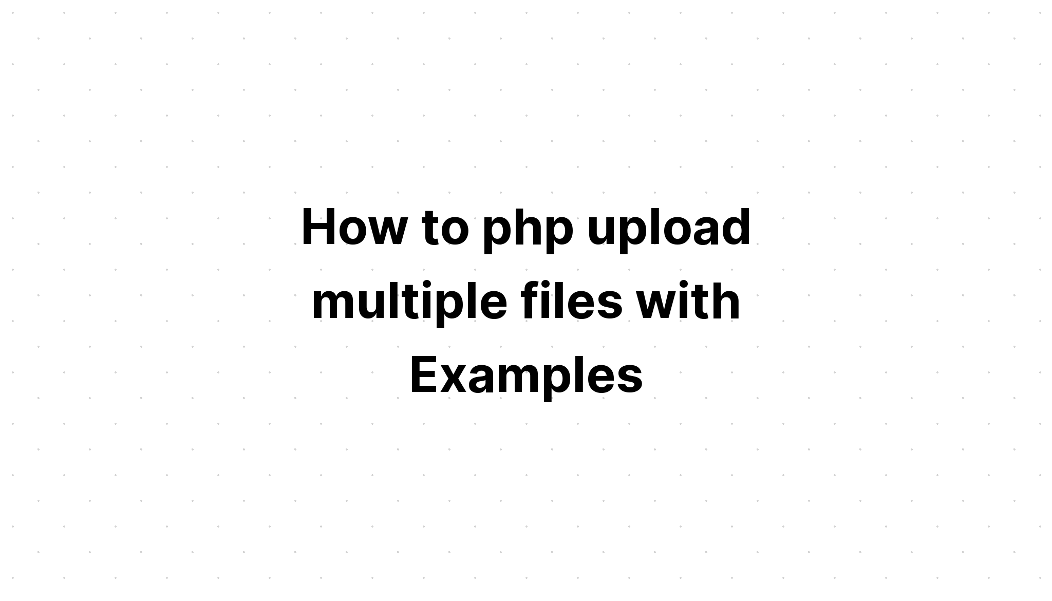 Cara php mengunggah banyak file dengan Contoh